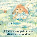 C'est beaucoup de soucis d'élever une poupée