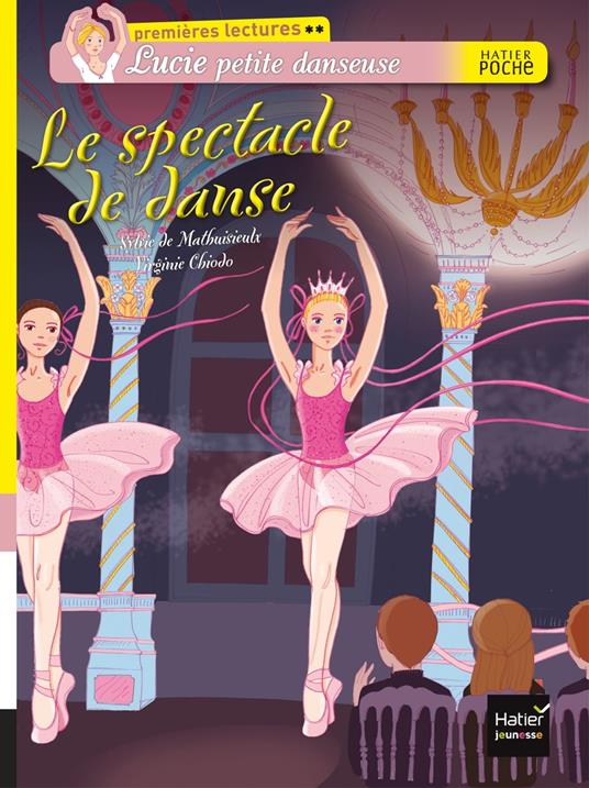 Le spectacle de danse - Sylvie De Mathuisieulx,Virginie Chiodo - ebook