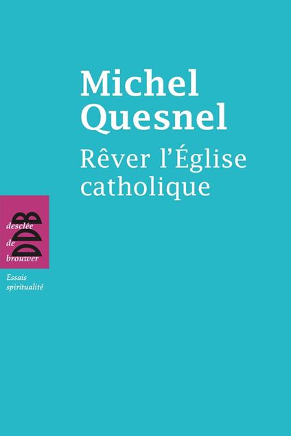 Rêver l'Eglise catholique
