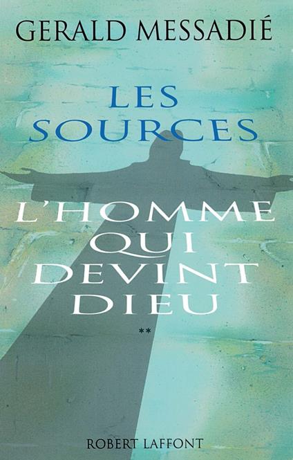 L'homme qui devint Dieu - tome 2 - Les sources - NE