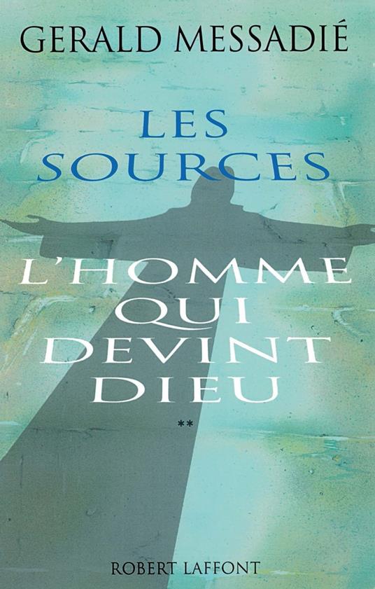 L'homme qui devint Dieu - tome 2 - Les sources - NE