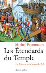 Les Etendards du Temple - tome 2 Le roman des Croisades