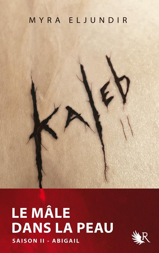 Kaleb t02 - Le male dans la peau - Myra ELJUNDIR - ebook