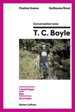 Conversation avec TC Boyle - L'Amérique des écrivains