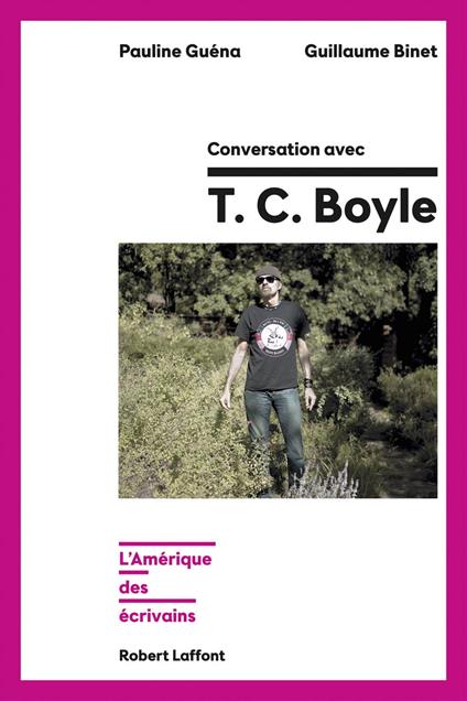 Conversation avec TC Boyle - L'Amérique des écrivains