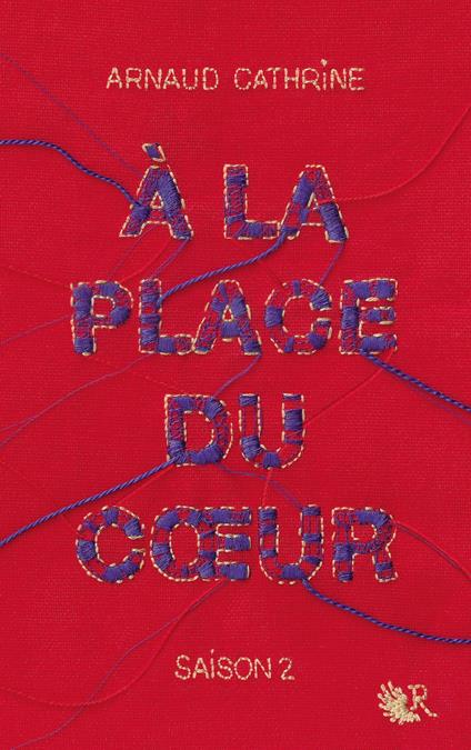 A la place du coeur - saison 2 - Arnaud Cathrine - ebook