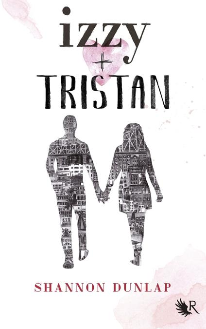 Izzy + Tristan - Shannon Dunlap,Frédérique Le Boucher - ebook