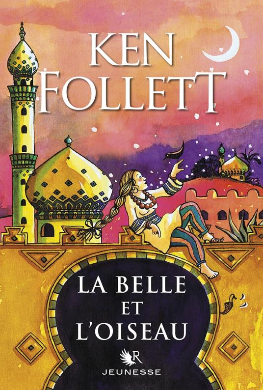 La Belle et l'Oiseau - Ken Follett,Corinne Bongrand,Fabien LEROY - ebook