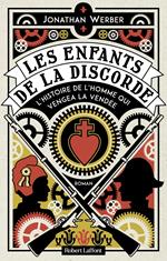 Les Enfants de la discorde - L'Histoire de l'homme qui vengea la Vendée
