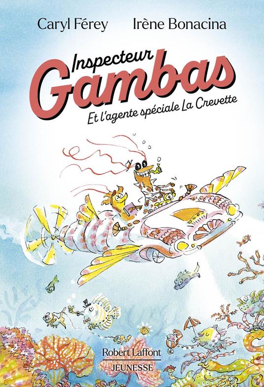 Inspecteur Gambas - Et l'agente spéciale La Crevette - Caryl Ferey,Irène Bonacina - ebook