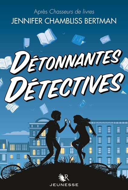 Détonnantes détectives - Jennifer Chambliss Bertman,Magali DUEZ - ebook