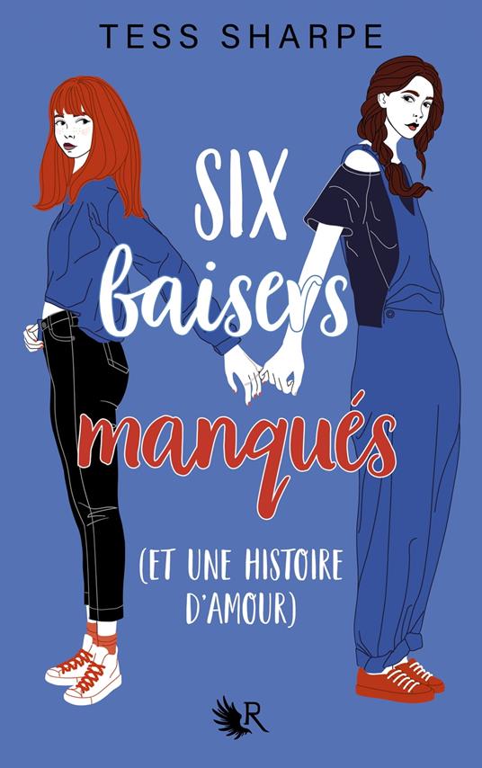 Six baisers manqués (et une histoire d'amour) - Tess Sharpe,Magali DUEZ - ebook