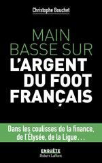 Main basse sur l'argent du foot français