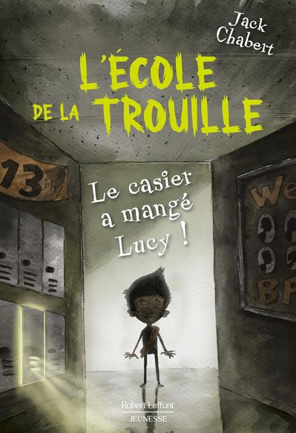 L'Ecole de la trouille - Tome 2 Le Casier a mangé Lucy ! - Jack Chabert,Sam Ricks,Fabien LEROY - ebook