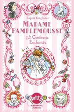 Madame Pamplemousse et la confiserie enchantée - tome 3