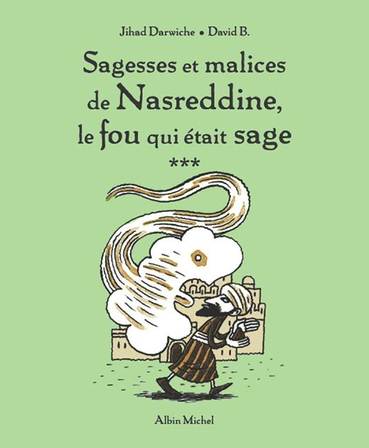 Sagesses et malices de Nasreddine, le fou qui était sage - tome 3 - Jihad Darwiche,David B. - ebook