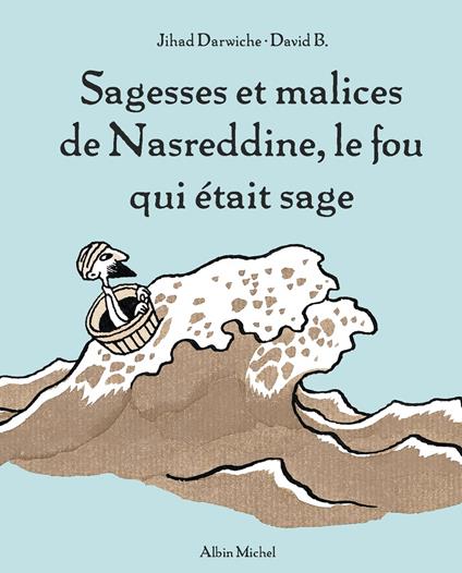 Sagesses et malices de Nasreddine, le fou qui était sage - tome 1 - Jihad Darwiche,David B. - ebook