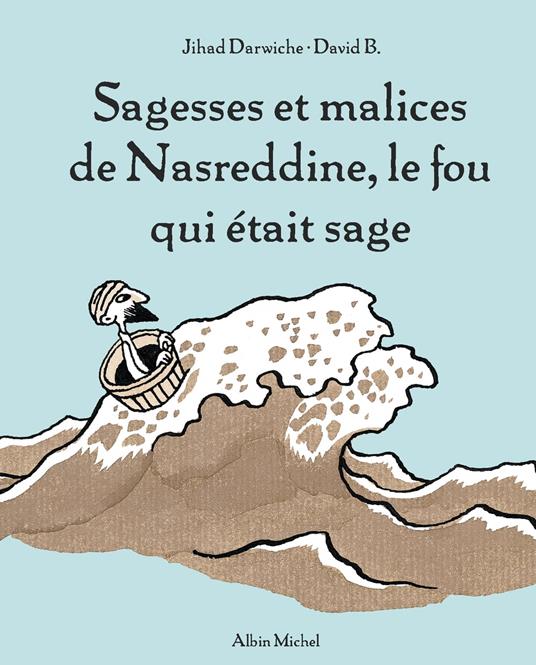 Sagesses et malices de Nasreddine, le fou qui était sage - tome 1 - Jihad Darwiche,David B. - ebook