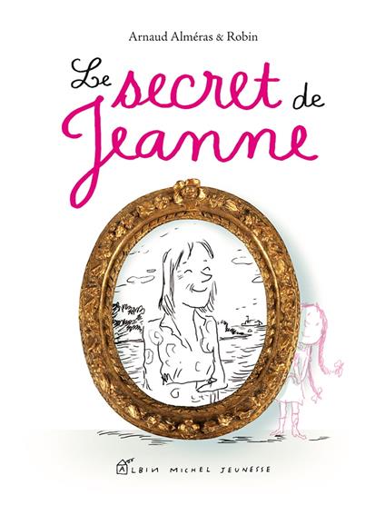 Le Secret de Jeanne - Arnaud Alméras,Robin - ebook
