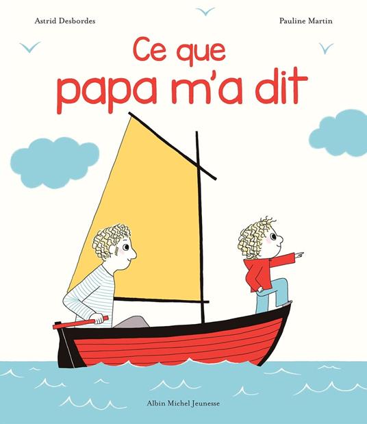 Ce que papa m'a dit - Astrid Desbordes,Martin Pauline - ebook