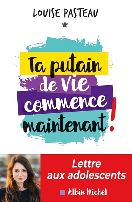 Ta putain de vie commence maintenant ! - Louise Pasteau - ebook