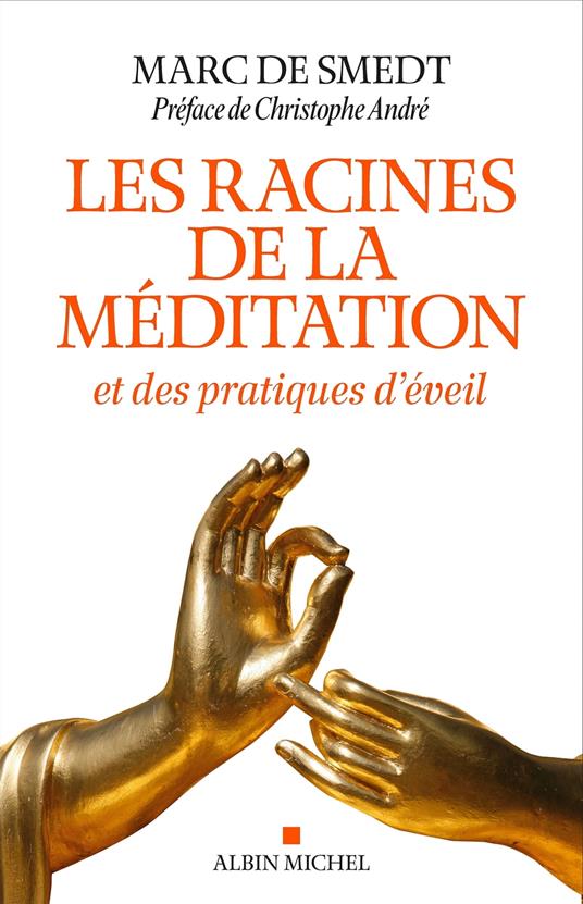 Les Racines de la méditation - Christophe Andre,De Smedt Marc - ebook