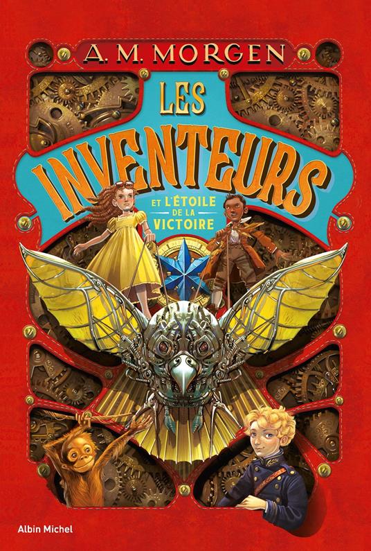 Les Inventeurs et l'Etoile de la Victoire - tome 1 - A. M. Morgen,Marie Cambolieu - ebook
