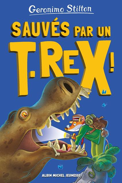 Sur l'île des derniers dinosaures - tome 7 - Sauvés par un T-Rex ! - Geronimo Stilton,Béatrice Didiot - ebook