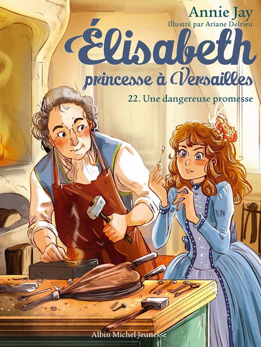 Elisabeth, princesse à Versailles - tome 22 - Une dangereuse promesse - Annie Jay,Ariane Delrieu - ebook