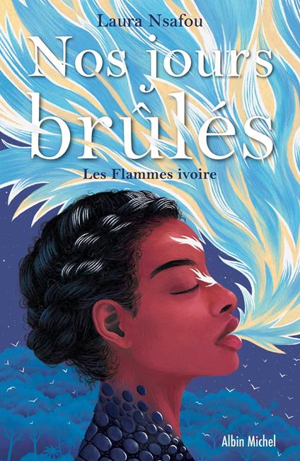 Nos jours brûlés - tome 2 - Les Flammes ivoire - Laura Nsafou - ebook