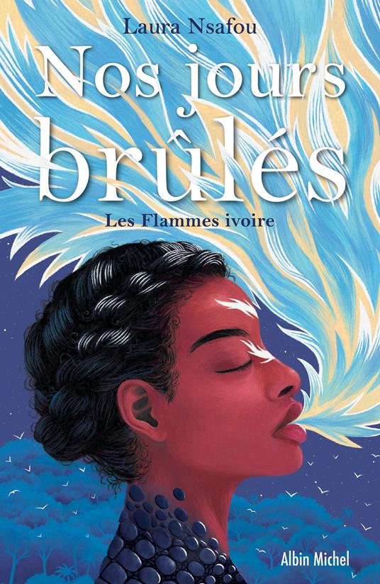 Nos jours brûlés - tome 2 - Les Flammes ivoire - Laura Nsafou - ebook