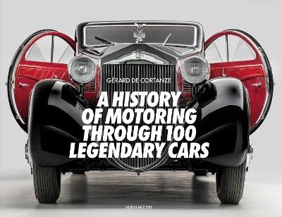 A History of Motoring Through 100 Legendary Cars - Gerard De Cortanze - cover