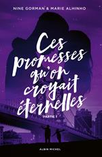 Ces promesses qu'on croyait éternelles - Partie 1