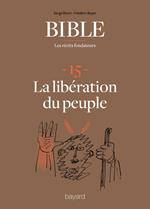 La Bible - Les récits fondateurs T15