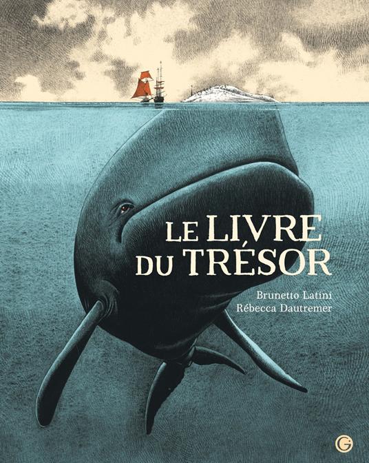 Le Livre du trésor - Brunetto Latini,Rebecca Dautremer,Gabriel Bianciotto - ebook