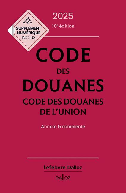 Code des douanes 2025 10ed - Codes des douanes de l'union Annoté & commenté