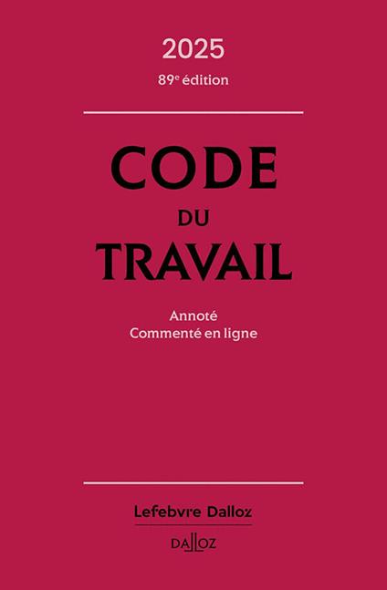 Code du travail 2025 89ed - Annoté, commenté en ligne