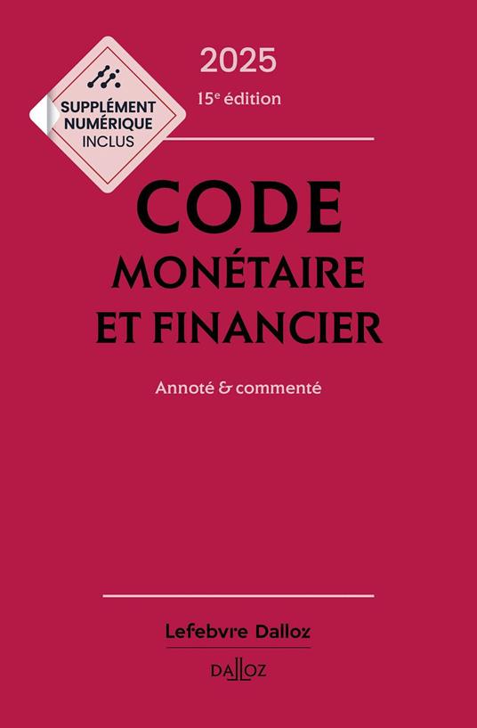 Code monétaire et financier 2025 15ed - Annoté & commenté