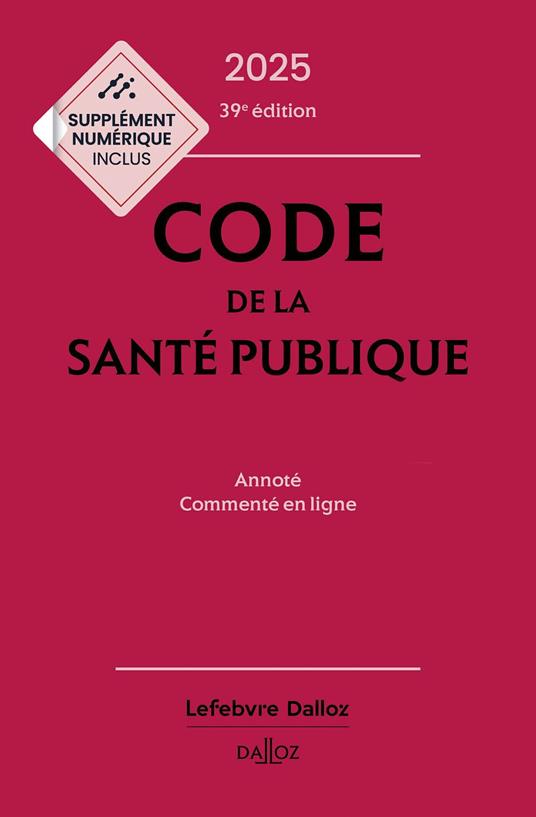 Code de la santé publique 2025 39ed - Annoté commenté en ligne