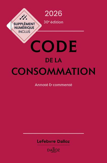 Code de la consommation 2026 30ed - Annoté et commenté