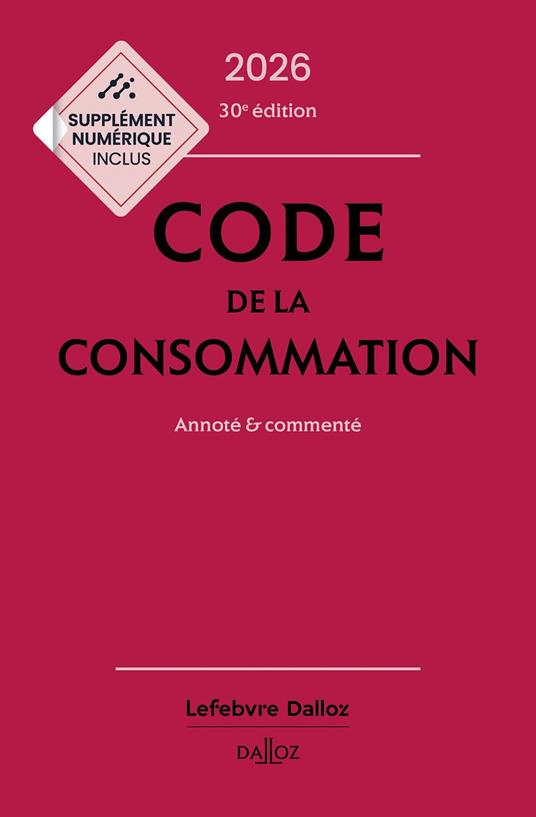 Code de la consommation 2026 30ed - Annoté et commenté