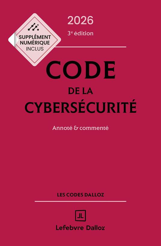 Code de la cybersécurité 2026 3ed - Annoté & commenté