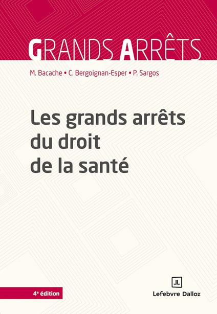 Les grands arrêts du droit de la santé. 4e éd.
