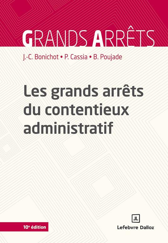 Les grands arrêts du contentieux administratif. 10e éd.