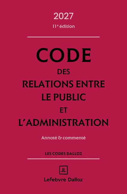 Code des relations entre le public et l'administration 2027 11ed - Annoté et commenté