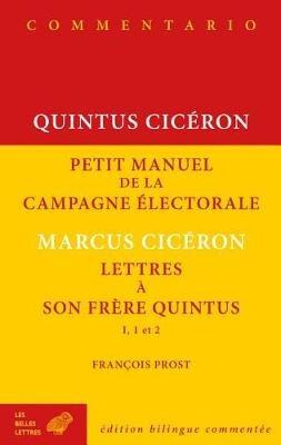 Quintus Ciceron, Petit Manuel de la Campagne Electorale Et Lettres a Son Frere Quintus - cover