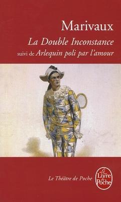 La Double Inconstance / Arlequin Poli Par l'Amour - Marivaux - cover