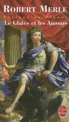 Le Glaive ET Les Amours - Robert Merle - cover