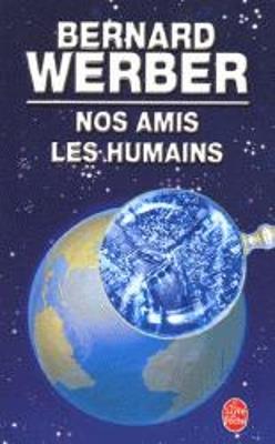 Nos Amis Les Humains - Bernard Werber - cover