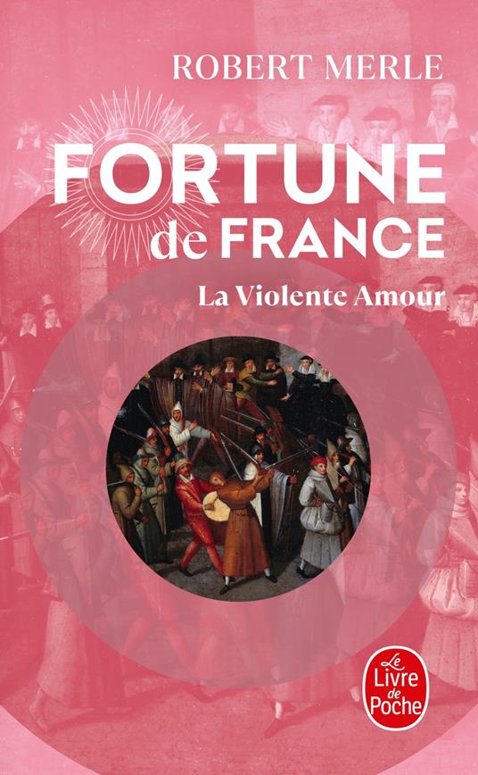 La Violente Amour (Fortune de France, Tome 5)
